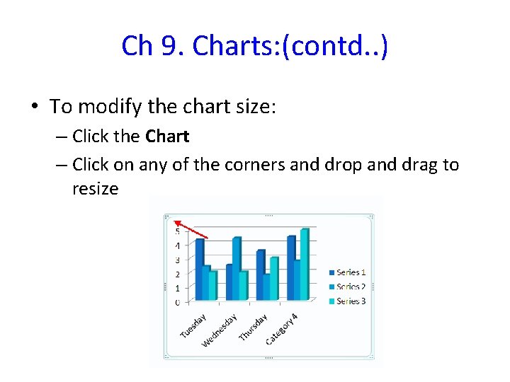 Ch 9. Charts: (contd. . ) • To modify the chart size: – Click