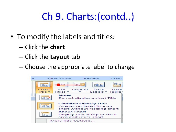 Ch 9. Charts: (contd. . ) • To modify the labels and titles: –