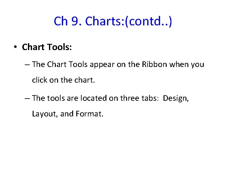 Ch 9. Charts: (contd. . ) • Chart Tools: – The Chart Tools appear