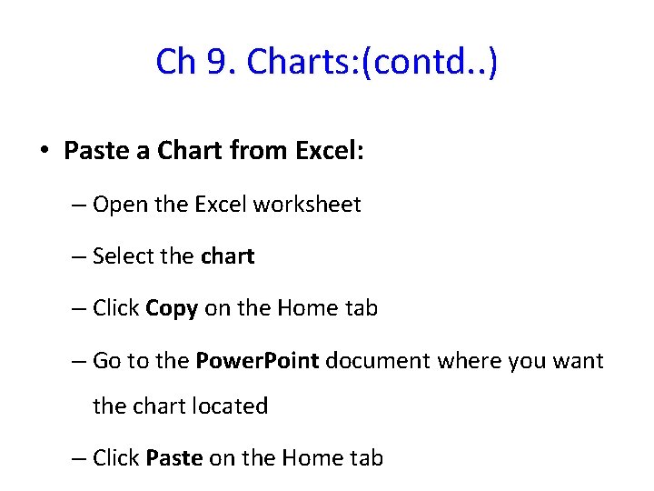 Ch 9. Charts: (contd. . ) • Paste a Chart from Excel: – Open