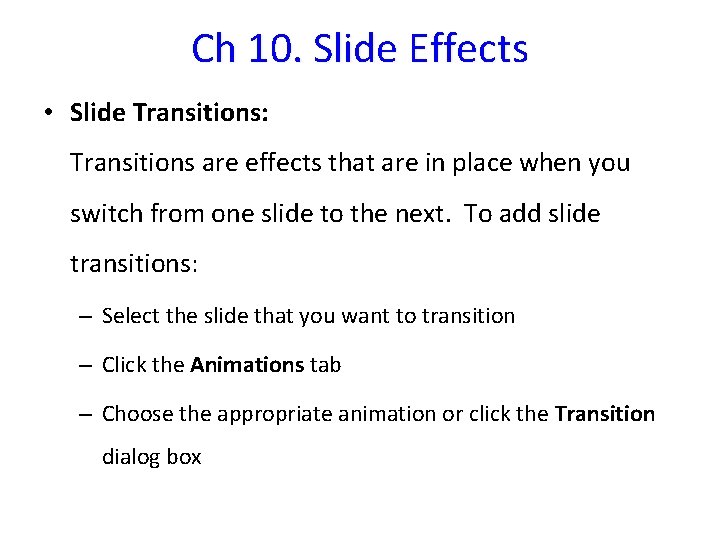 Ch 10. Slide Effects • Slide Transitions: Transitions are effects that are in place Ch 10. Slide Effects • Slide Transitions: Transitions are effects that are in place
