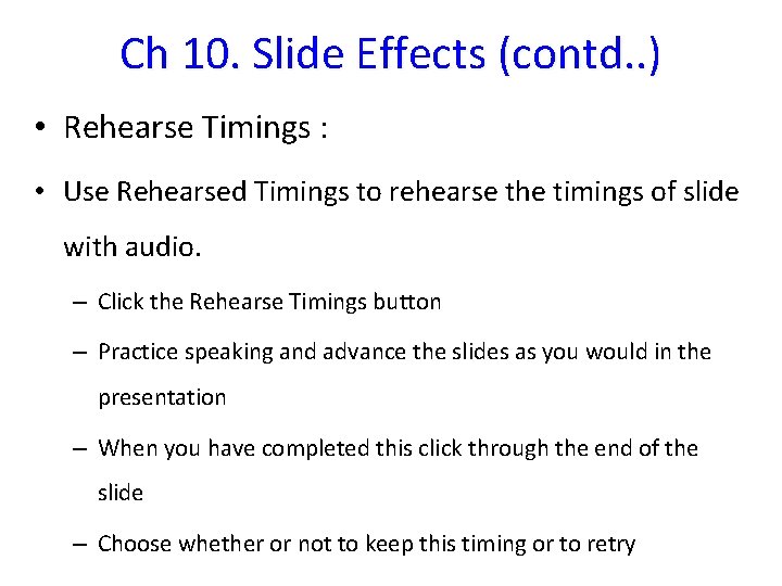 Ch 10. Slide Effects (contd. . ) • Rehearse Timings : • Use Rehearsed