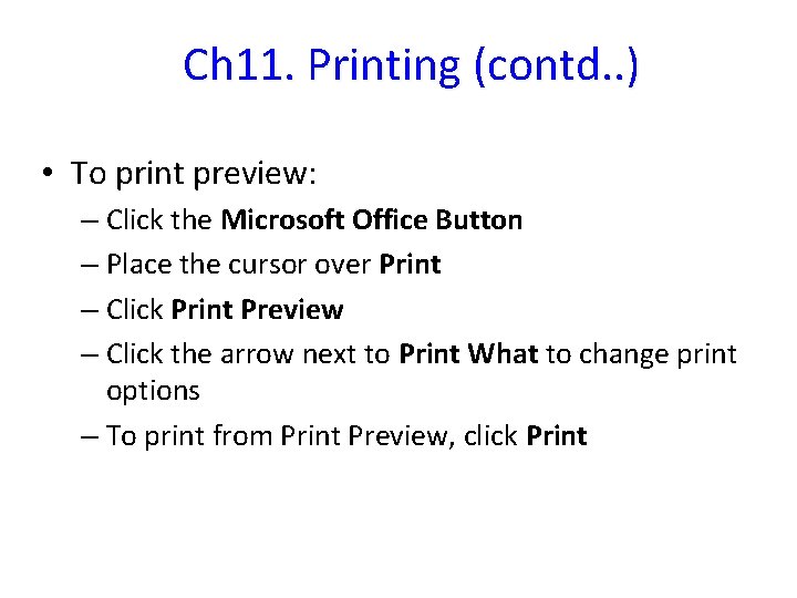 Ch 11. Printing (contd. . ) • To print preview: – Click the Microsoft