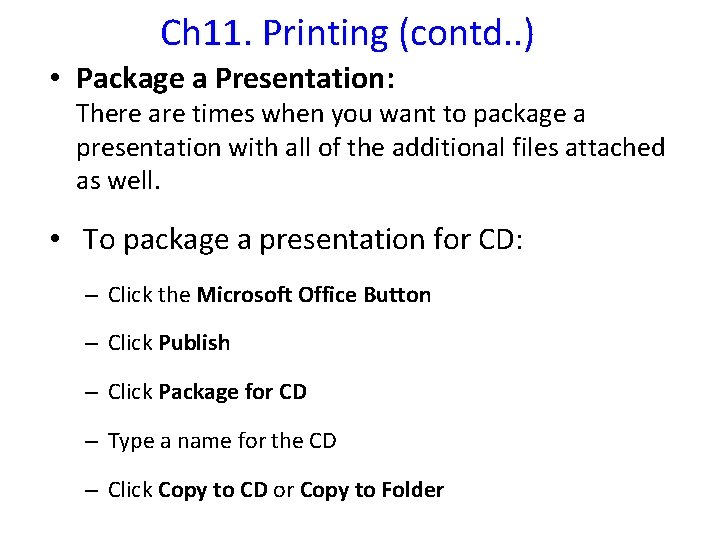 Ch 11. Printing (contd. . ) • Package a Presentation: There are times when