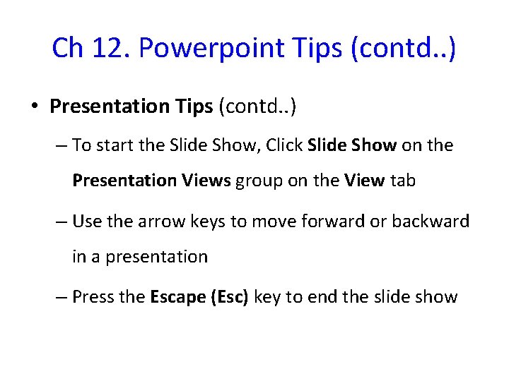 Ch 12. Powerpoint Tips (contd. . ) • Presentation Tips (contd. . ) –