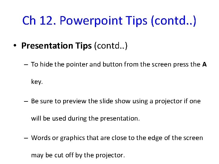 Ch 12. Powerpoint Tips (contd. . ) • Presentation Tips (contd. . ) –