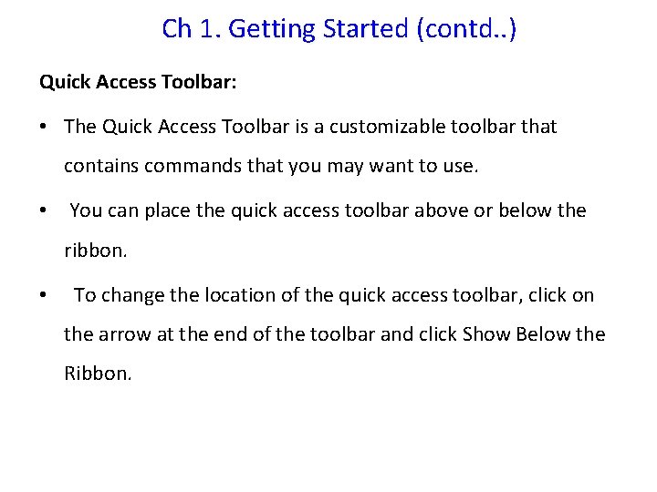 Ch 1. Getting Started (contd. . ) Quick Access Toolbar: • The Quick Access