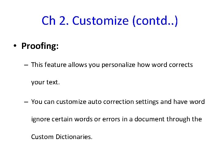 Ch 2. Customize (contd. . ) • Proofing: – This feature allows you personalize