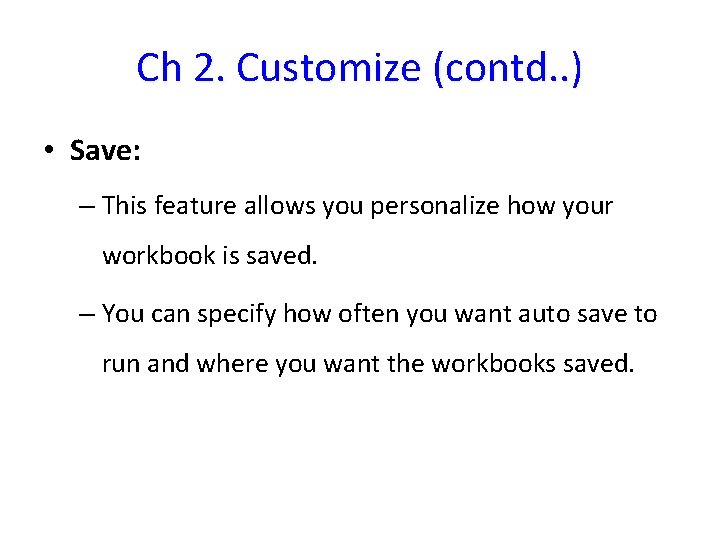 Ch 2. Customize (contd. . ) • Save: – This feature allows you personalize