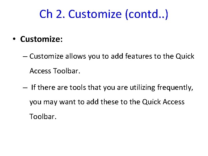 Ch 2. Customize (contd. . ) • Customize: – Customize allows you to add