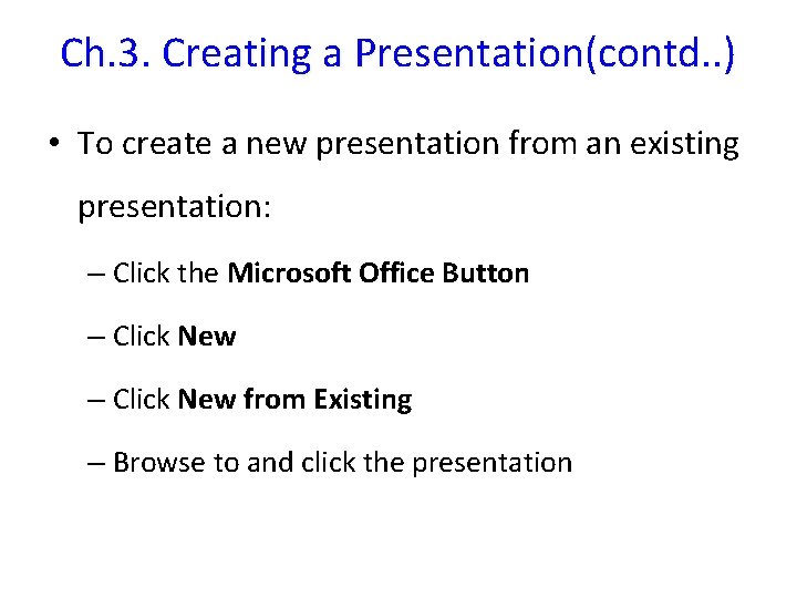 Ch. 3. Creating a Presentation(contd. . ) • To create a new presentation from