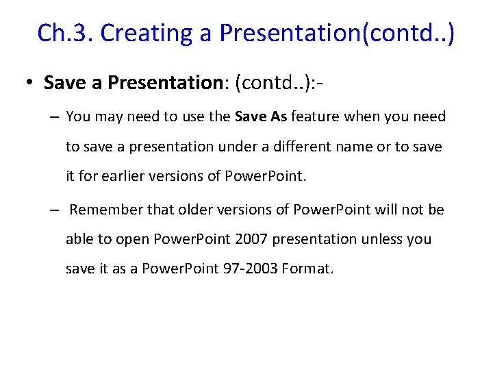 Ch. 3. Creating a Presentation(contd. . ) • Save a Presentation: (contd. . ):