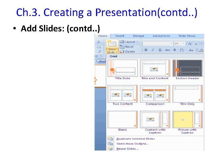 Ch. 3. Creating a Presentation(contd. . ) • Add Slides: (contd. . ) 