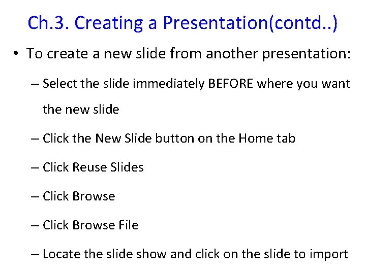 Ch. 3. Creating a Presentation(contd. . ) • To create a new slide from