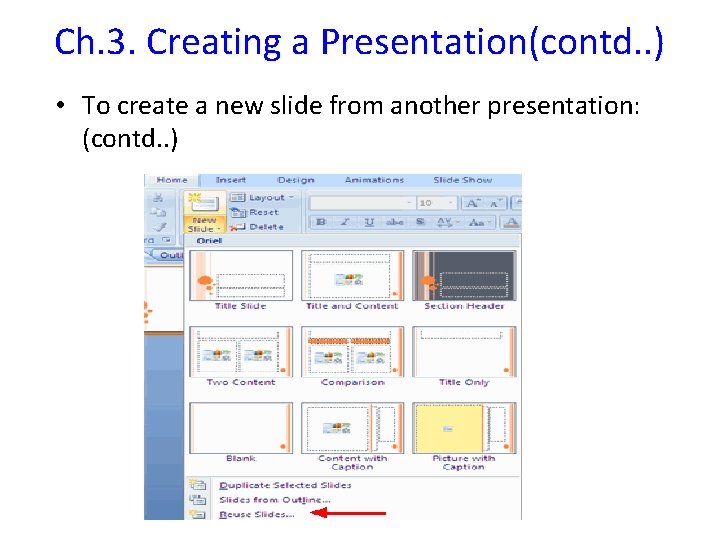 Ch. 3. Creating a Presentation(contd. . ) • To create a new slide from