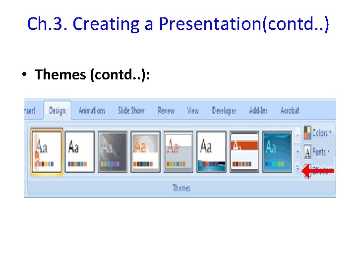 Ch. 3. Creating a Presentation(contd. . ) • Themes (contd. . ): 