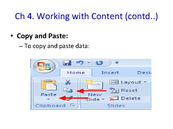 Ch 4. Working with Content (contd. . ) • Copy and Paste: – To