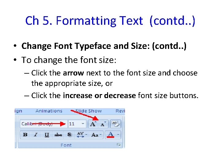 Ch 5. Formatting Text (contd. . ) • Change Font Typeface and Size: (contd.