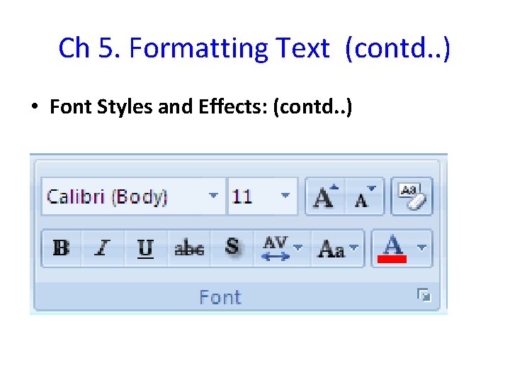 Ch 5. Formatting Text (contd. . ) • Font Styles and Effects: (contd. .
