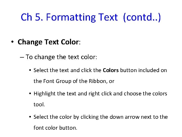 Ch 5. Formatting Text (contd. . ) • Change Text Color: – To change