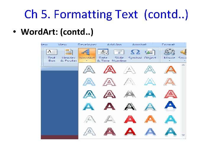 Ch 5. Formatting Text (contd. . ) • Word. Art: (contd. . ) 