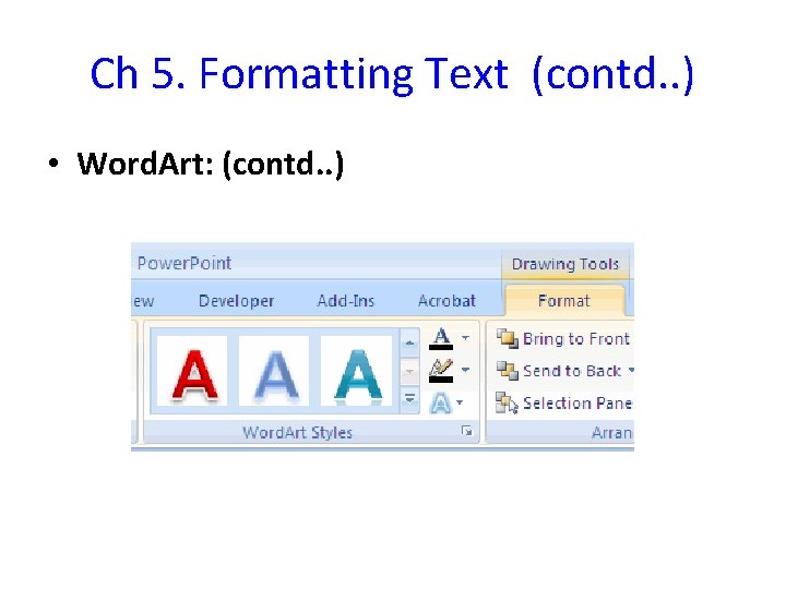 Ch 5. Formatting Text (contd. . ) • Word. Art: (contd. . ) 