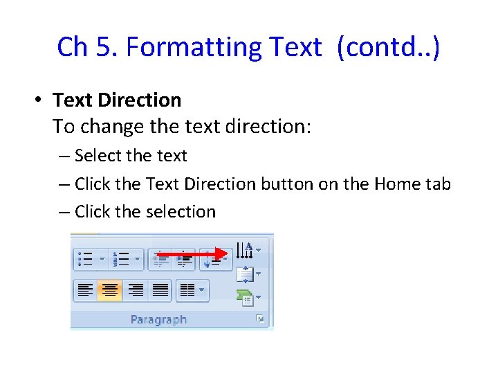 Ch 5. Formatting Text (contd. . ) • Text Direction To change the text