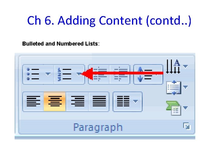 Ch 6. Adding Content (contd. . ) Bulleted and Numbered Lists: 