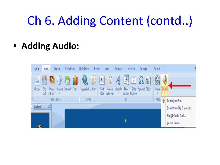 Ch 6. Adding Content (contd. . ) • Adding Audio: 