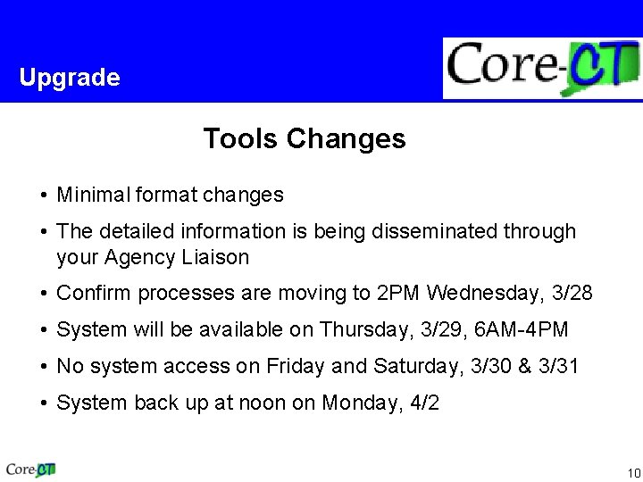 Upgrade Tools Changes • Minimal format changes • The detailed information is being disseminated