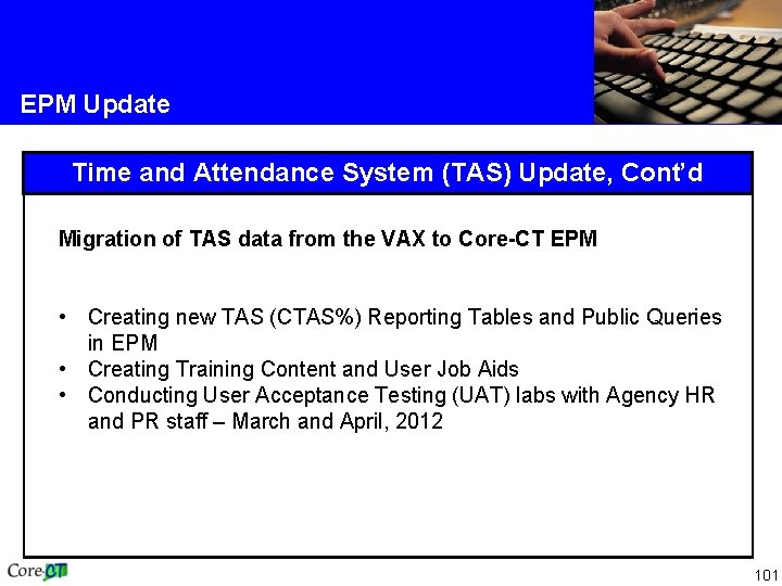 EPM Update Time and Attendance System (TAS) Update, Cont’d Migration of TAS data from