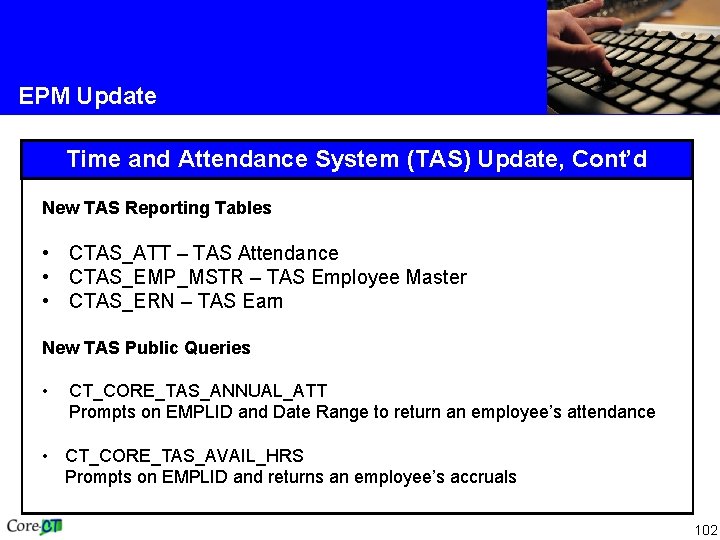 EPM Update Time and Attendance System (TAS) Update, Cont’d New TAS Reporting Tables •