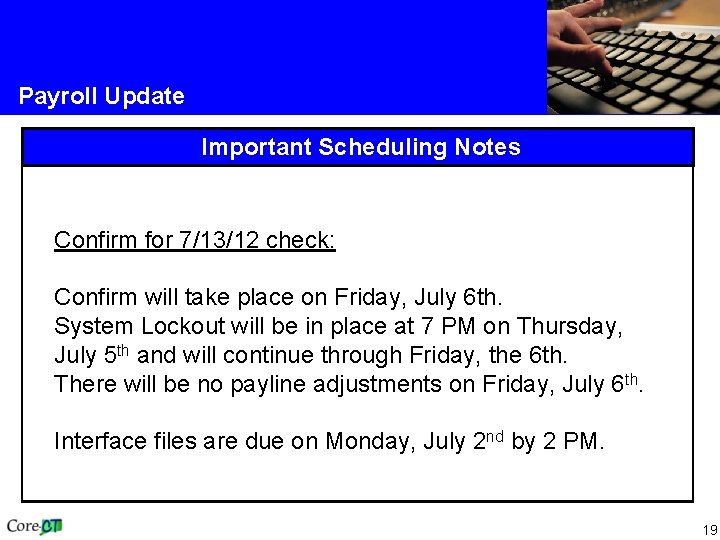 Payroll Update Important Scheduling Notes Confirm for 7/13/12 check: Confirm will take place on