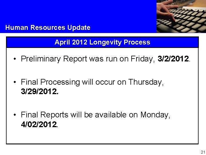 Human Resources Update April 2012 Longevity Process • Preliminary Report was run on Friday,