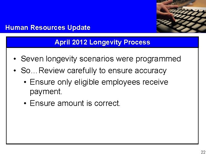 Human Resources Update April 2012 Longevity Process • Seven longevity scenarios were programmed •