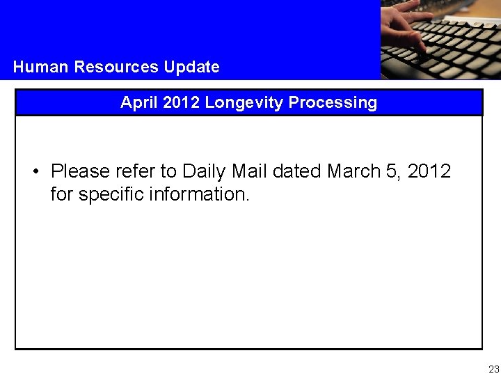 Human Resources Update April 2012 Longevity Processing • Please refer to Daily Mail dated