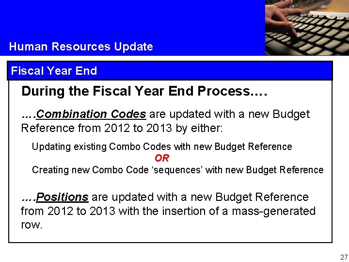 Human Resources Update Fiscal Year End During the Fiscal Year End Process…. …. Combination