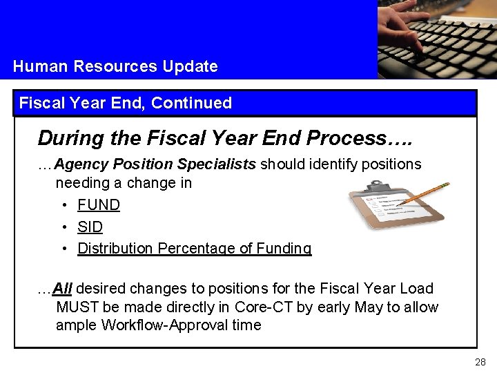 Human Resources Update Fiscal Year End, Continued During the Fiscal Year End Process…. …Agency