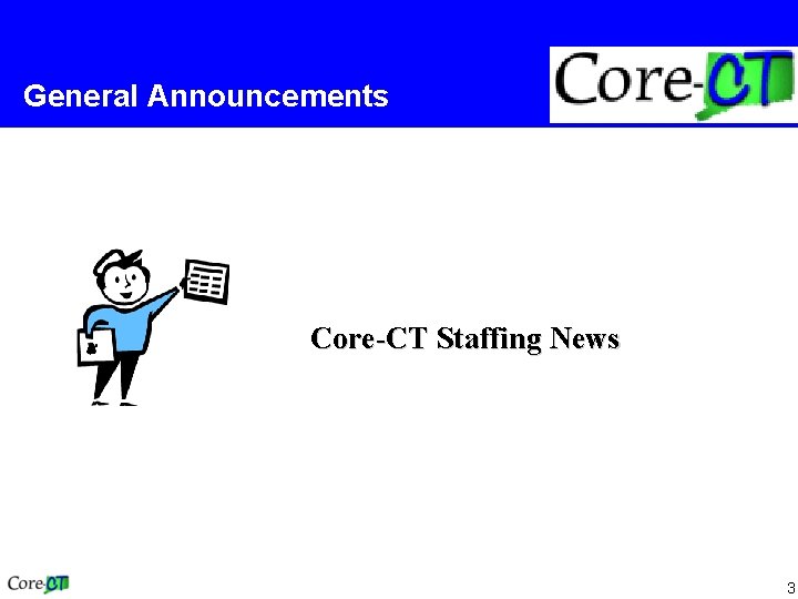 General Announcements Core-CT Staffing News 3 