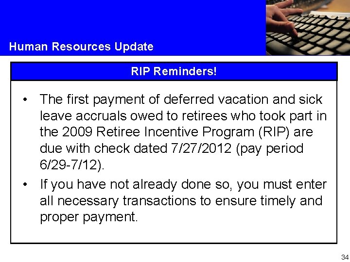 Human Resources Update RIP Reminders! • The first payment of deferred vacation and sick