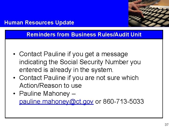 Human Resources Update Reminders from Business Rules/Audit Unit • Contact Pauline if you get