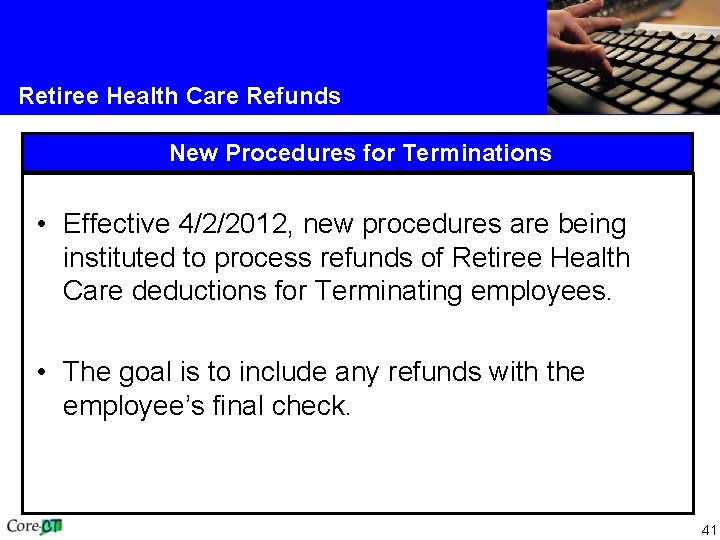 Retiree Health Care Refunds New Procedures for Terminations • Effective 4/2/2012, new procedures are