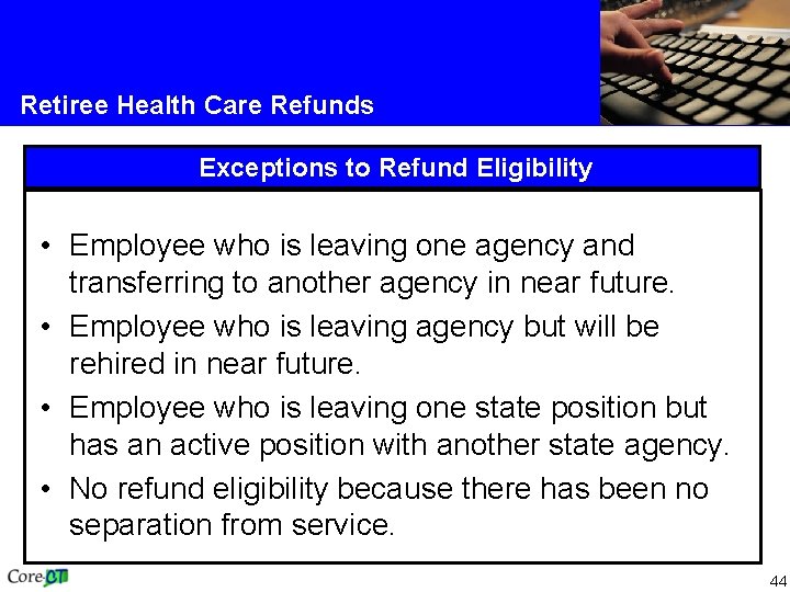 Retiree Health Care Refunds Exceptions to Refund Eligibility • Employee who is leaving one