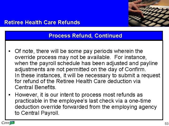 Retiree Health Care Refunds Process Refund, Continued • Of note, there will be some