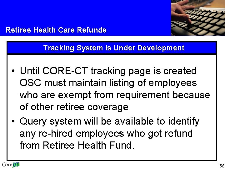 Retiree Health Care Refunds Tracking System is Under Development • Until CORE-CT tracking page