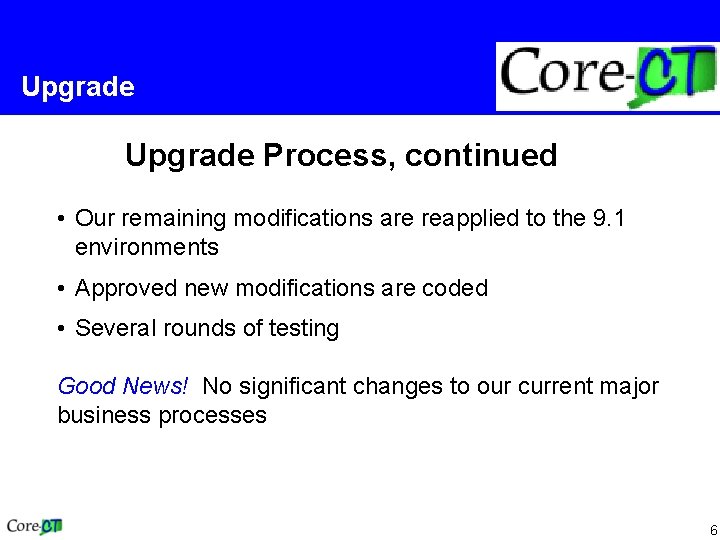 Upgrade Process, continued • Our remaining modifications are reapplied to the 9. 1 environments