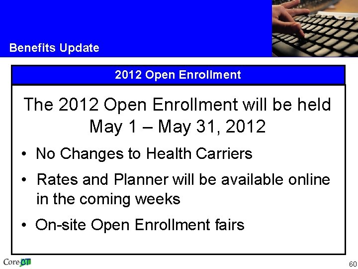 Benefits Update 2012 Open Enrollment The 2012 Open Enrollment will be held May 1