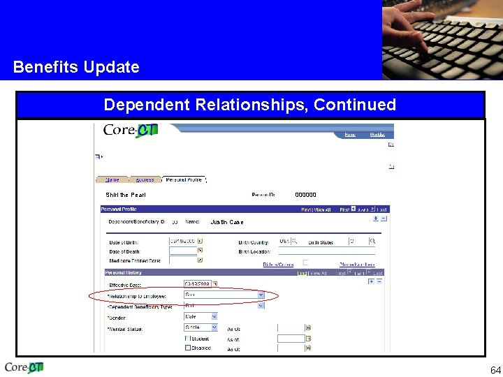 Benefits Update Dependent Relationships, Continued Shirl the Pearl 000000 Justin Case 64 