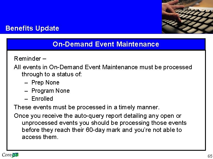 Benefits Update On-Demand Event Maintenance Reminder – All events in On-Demand Event Maintenance must