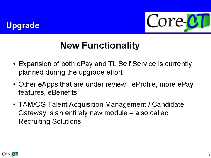 Upgrade New Functionality • Expansion of both e. Pay and TL Self Service is